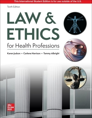 Law & Ethics for the Health Professions ISE - Karen Judson, Carlene Harrison, Tammy Albright