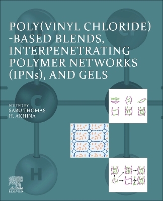 Poly(vinyl chloride)-based Blends, Interpenetrating Polymer Networks (IPNs), and Gels - 