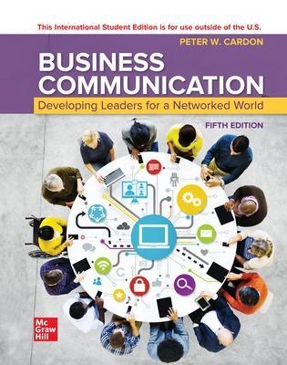 Business Communication: Developing Leaders for a Networked World ISE - Peter Cardon