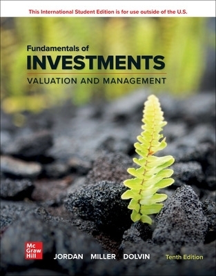 Fundamentals of Investments: Valuation and Management ISE - Bradford Jordan, Thomas Miller, Steve Dolvin