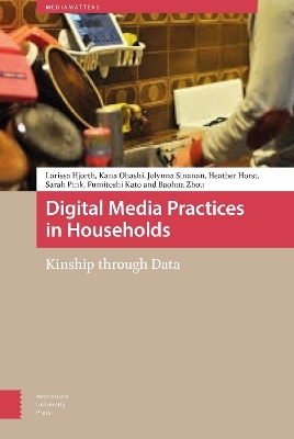 Digital Media Practices in Households - Larissa Hjorth, Kana Ohashi, Jolynna Sinanan, Heather Horst, Sarah Pink