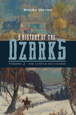 A History of the Ozarks, Volume 2 - Brooks Blevins