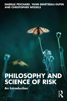 Philosophy and Science of Risk - Isabelle Peschard, Yann Benétreau-Dupin, Christopher Wessels