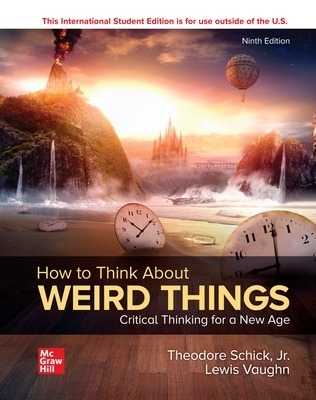 How to Think About Weird Things ISE - Theodore Schick, Lewis Vaughn