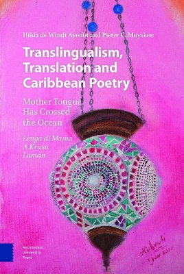 Translingualism, Translation and Caribbean Poetry - Hilda de Windt Ayoubi, Pieter C. Muysken