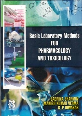 Basic Laboratory Methods for Pharmacology and Toxicology - Manish Kumar Verma