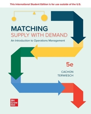 Matching Supply with Demand: An Introduction to Operations Management ISE - Gerard Cachon, Christian Terwiesch