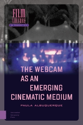 The Webcam as an Emerging Cinematic Medium - Paula Albuquerque