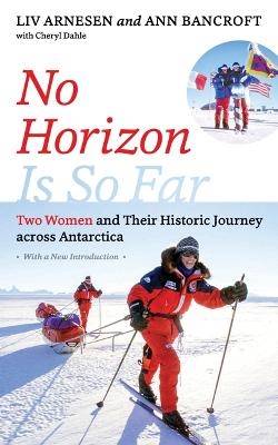 No Horizon Is So Far - Liv Arnesen, Ann Bancroft, Cheryl Dahle