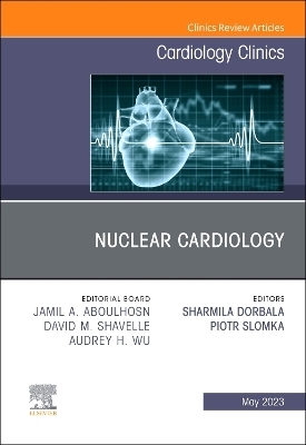 Nuclear Cardiology, An Issue of Cardiology Clinics - 