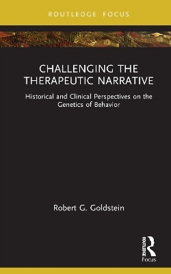Challenging the Therapeutic Narrative - Robert G. Goldstein