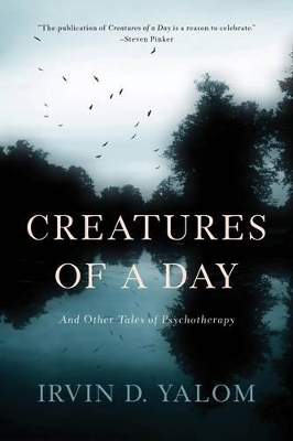 Creatures of a Day - Irvin Yalom