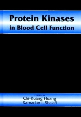 Protein Kinases in Blood Cell Function - Chi-Kuang Huang, Ramadan Sha'afi