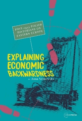 Explaining Economic Backwardness - Anna Sosnowska