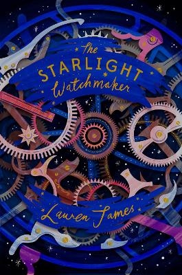 The Starlight Watchmaker - Lauren James
