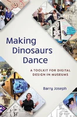 Making Dinosaurs Dance - Barry Joseph