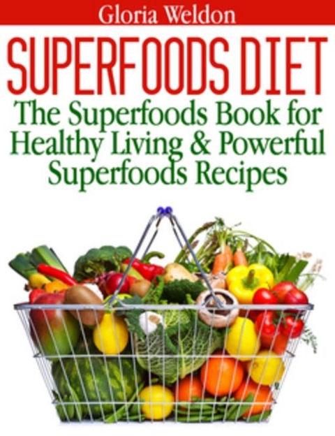 Superfoods Diet -  Gloria Weldon