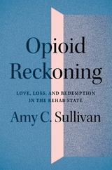 Opioid Reckoning - Sullivan, Amy C.