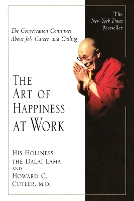 The Art of Happiness at Work -  Dalai Lama, Howard C Cutler