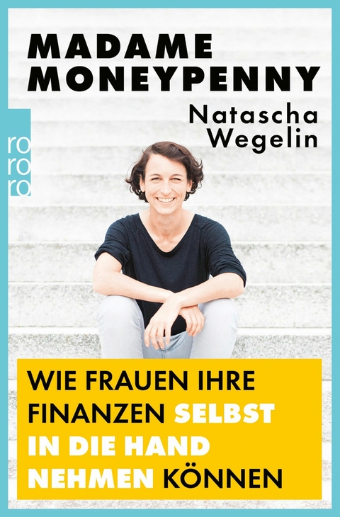 Madame Moneypenny: Wie Frauen ihre Finanzen selbst in die Hand nehmen können -  Natascha Wegelin