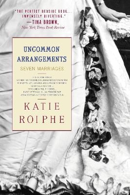 Uncommon Arrangements - Katie Roiphe