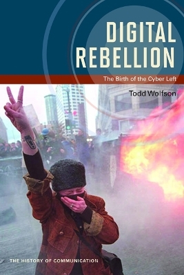 Digital Rebellion - Todd Wolfson