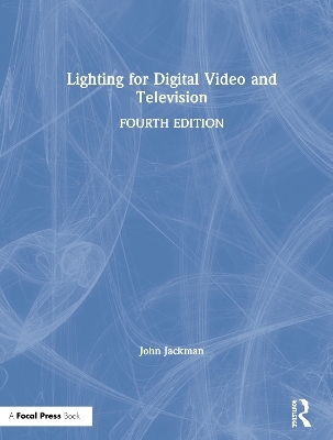 Lighting for Digital Video and Television - John Jackman