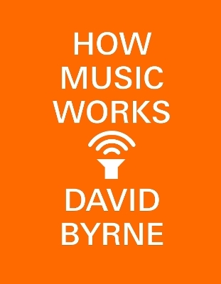 How Music Works - David Byrne