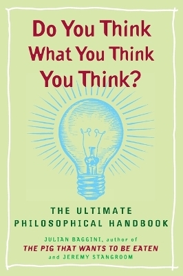 Do You Think What You Think You Think? - Julian Baggini, Jeremy Stangroom