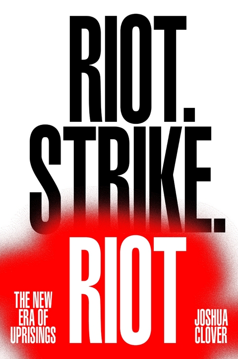 Riot. Strike. Riot - Joshua Clover