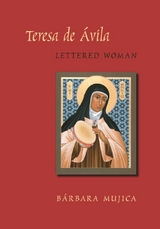 Teresa de Avila, Lettered Woman - Barbara Mujica