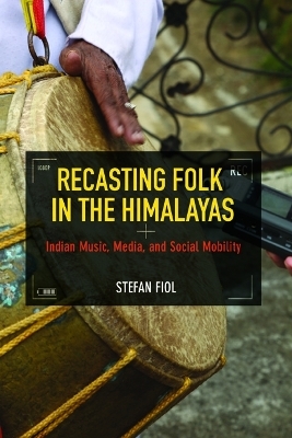 Recasting Folk in the Himalayas - Stefan Fiol