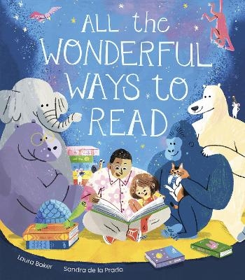 All the Wonderful Ways to Read - Laura Baker