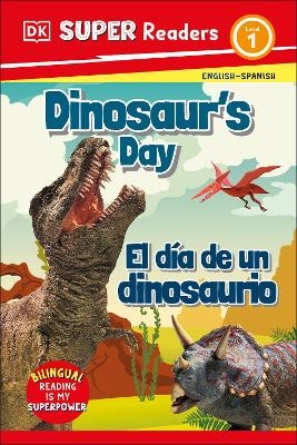 DK Super Readers Level 1 Bilingual Dinosaur’s Day – El día de un dinosaurio -  Dk