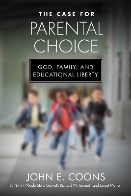 The Case for Parental Choice - John E. Coons