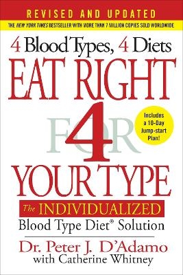 Eat Right 4 Your Type (Revised and Updated) - Dr. Peter J. D'Adamo, Catherine Whitney