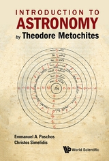 Introduction To Astronomy By Theodore Metochites: Stoicheiosis Astronomike 1.5-30 -  Simelidis Christos Simelidis,  Paschos Emmanuel Paschos