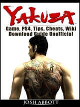 Zakuza Game, PS4, Tips, Cheats, Wiki, Download Guide Unofficial -  Josh Abbott