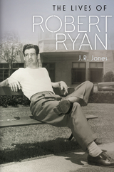 Lives of Robert Ryan -  J R Jones