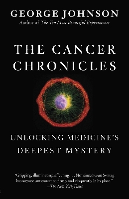 The Cancer Chronicles - George Johnson