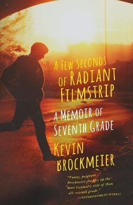 A Few Seconds of Radiant Filmstrip - Kevin Brockmeier