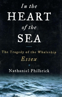 In the Heart of the Sea - Nathaniel Philbrick