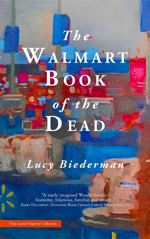 The Walmart Book of the Dead - Lucy Biederman