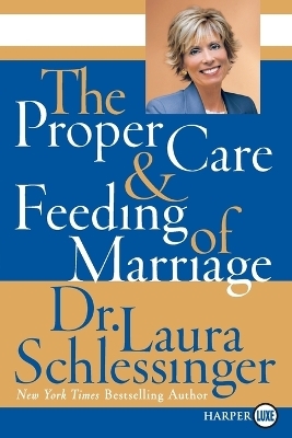 The Proper Care And Feeding of Marriage Large Print - Laura Schlessinger