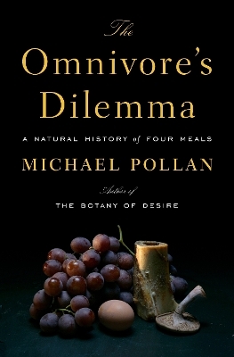 The Omnivore's Dilemma - Michael Pollan