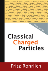 CLASSICAL CHARGED PARTICLES (3RD EDITION - Fritz Rohrlich