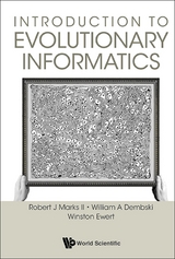 INTRODUCTION TO EVOLUTIONARY INFORMATICS - Robert J Marks II, William A Dembski, Winston Ewert