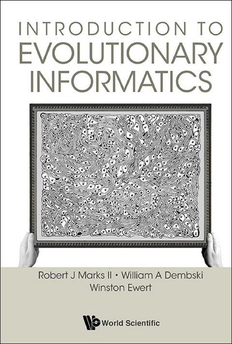 INTRODUCTION TO EVOLUTIONARY INFORMATICS - Robert J Marks II, William A Dembski, Winston Ewert