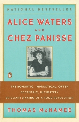 Alice Waters and Chez Panisse - Thomas McNamee