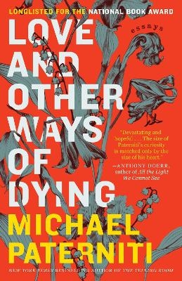 Love and Other Ways of Dying - Michael Paterniti